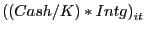 $ \left( {\left( {{Cash} \mathord{\left/ {\vphantom {{Cash} K}} \right. \kern-\nulldelimiterspace} K} \right) \ast Intg} \right) _{it} $