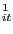 $ ^{1}_{it}$