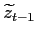 $ \widetilde{z}_{t-1}$