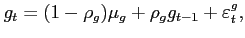 $\displaystyle g_t=(1-\rho_g)\mu_g+\rho_g g_{t-1}+\varepsilon^g_t,$