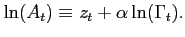 $\displaystyle \ln (A_t)\equiv z_t+\alpha\ln (\Gamma_t).$
