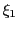 $ \xi_{1}$