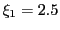 $ \xi_{1}=2.5$