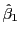 $ \hat{\beta}_{1}$