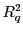 $ R_{q}^{2}$