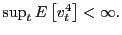 $ \sup_{t}E\left[ v_{t} ^{4}\right] <\infty.$
