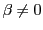 $ \beta\neq0$