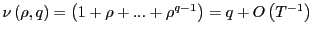 $ \nu\left( \rho,q\right) =\left( 1+\rho+...+\rho^{q-1}\right) =q+O\left( T^{-1}\right) $