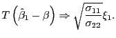 $\displaystyle T\left( \hat{\beta}_{1}-\beta\right) \Rightarrow\sqrt{\frac{\sigma_{11} }{\sigma_{22}}}\xi_{1}.$