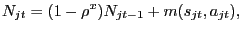 $\displaystyle N_{jt} = (1-\rho^{x})N_{jt-1} + m(s_{jt}, a_{jt}),$