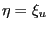 $ \eta= \xi_{u}$