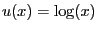 $ u(x) = \log(x)$