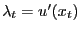 $ \lambda_{t} = u^{\prime}(x_{t})$