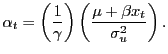 $\displaystyle \alpha_{t}=\left( \frac{1}{\gamma}\right) \left( \frac{\mu+\beta x_{t} }{\sigma_{u}^{2}}\right) .$