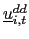 $ \underline{u}_{i,t}^{dd}$