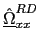 $ \underline{\hat{\Omega}}_{xx}^{RD}$