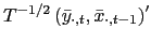 $ T^{-1/2}\left( \bar{y}_{\cdot,t},\bar{x} _{\cdot,t-1}\right) ^{\prime}$