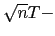 $ \sqrt{n}T-$