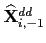 $ \widehat{\mathbf{X}}_{i,-1}^{dd}$