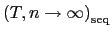 $ \left( T,n\rightarrow\infty\right) _{\operatorname{seq}}$