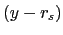 $ \left( y-r_{s}\right) $