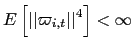 $ E\left[ \left\vert \left\vert \varpi_{i,t}\right\vert \right\vert ^{4}\right] <\infty$
