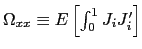$ \Omega_{xx}\equiv E\left[ \int_{0}^{1}J_{i}J_{i}^{\prime}\right] $