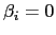 $ \beta_{i}=0$