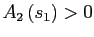 $ A_{2}\left( s_{1}\right) >0$