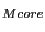 $ _{Mcore }$