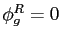 $ \phi_{g}^{R}=0$