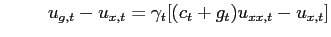 $\displaystyle \hspace{1cm} u_{g,t}-u_{x,t}=\gamma_{t}[(c_{t}+g_{t})u_{xx,t} -u_{x,t}]$