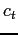 $ c_{t}$