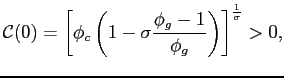 $\displaystyle \mathcal{C}(0) = \left[\phi_{c}\left(1-\sigma\frac{\phi_{g}-1}{\phi_{g}}\right)\right]^{\frac{1}{\sigma}}>0,$