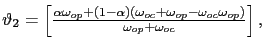 $ \vartheta_{2} = \left[ \frac {\alpha\omega_{op} + (1-\alpha) \left( \omega_{oc}+\omega_{op}-\omega _{oc}\omega_{op}\right) }{\omega_{op}+\omega_{oc}}\right] , $