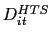 $ D_{it}^{HTS}$