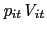 $ \mathit{p}_{it}\mathit{V}_{it}$