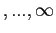 $\displaystyle ,...,\infty$
