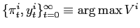 $ \{\pi_{t}^{i},y_{t}^{i}\}_{t=0}^{\infty}\equiv\arg\max V^{i}$