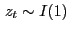 $ \, z_{t} \sim I(1)$