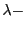 $ \lambda-$