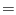 $ = $