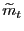 $ \widetilde{m}_{t}$