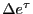 $ \Delta e^{\tau}$