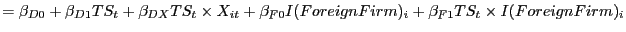 $\displaystyle =\beta_{D0}+\beta_{D1}TS_{t}+\beta_{DX}TS_{t}\times X_{it} +\beta_{F0}I(ForeignFirm)_{i}+\beta_{F1}TS_{t}\times I(ForeignFirm)_{i}$
