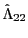 $ \hat{\Lambda }_{22}$