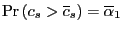 $ \Pr\left( c_{s}>\overline{c}_{s}\right) =\overline{\alpha}_{1}$