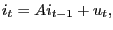 $\displaystyle i_{t}=Ai_{t-1}+u_{t},$