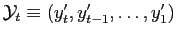 $ \mathcal{Y}_{t}\equiv(y_{t}^{\prime},y_{t-1}^{\prime},\ldots,y_{1}^{\prime} )$