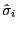 $ \hat{\sigma}_{i} $